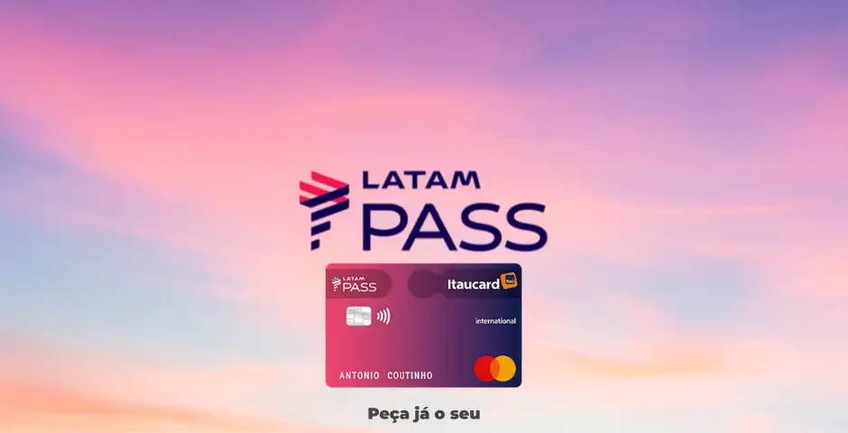 Conheça o Latam Pass: o Cartão de Crédito Internacional Para Quem Quer Acumular Milhas